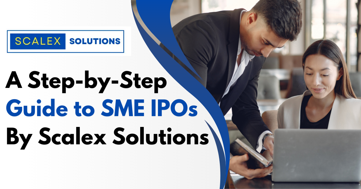 A Step-by-Step Guide to SME IPOs By Scalex Solutions