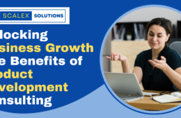 Unlocking Business Growth: The Benefits of Product Development Consulting